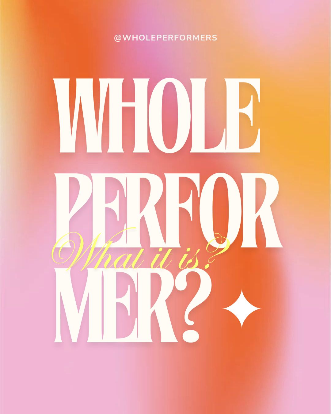Whole Performer post 1